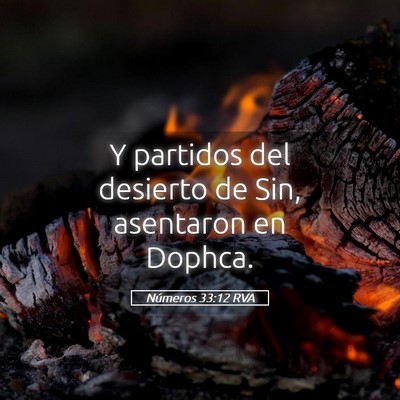 Picture 05 - Números 33:12 RVA - Y partidos del desierto de Sin, asentaron en - Bible Verse Picture