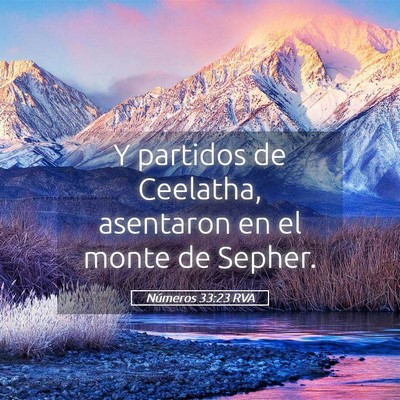 Picture 05 - Números 33:23 RVA - Y partidos de Ceelatha, asentaron en el monte de - Bible Verse Picture
