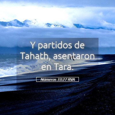 Picture 05 - Números 33:27 RVA - Y partidos de Tahath, asentaron en - Bible Verse Picture