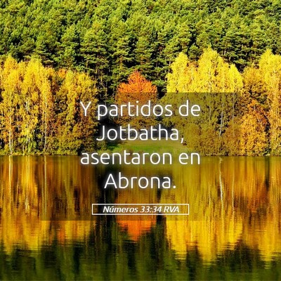 Picture 05 - Números 33:34 RVA - Y partidos de Jotbatha, asentaron en - Bible Verse Picture
