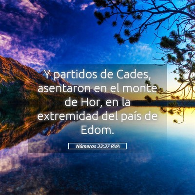Picture 05 - Números 33:37 RVA - Y partidos de Cades, asentaron en el monte de - Bible Verse Picture