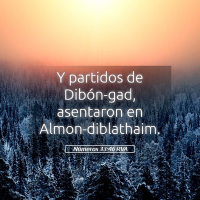 Picture 05 - Números 33:46 RVA - Y partidos de Dibón-gad, asentaron en - Bible Verse Picture