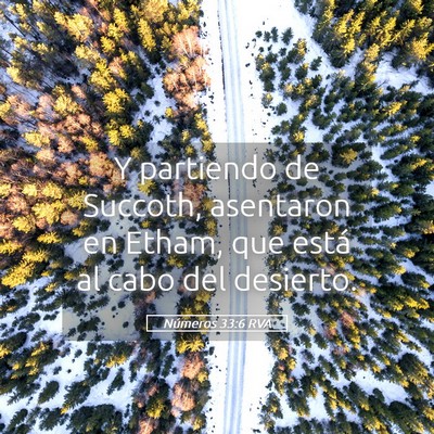 Picture 05 - Números 33:6 RVA - Y partiendo de Succoth, asentaron en Etham, que - Bible Verse Picture