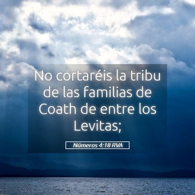 Picture 05 - Números 4:18 RVA - No cortaréis la tribu de las familias de Coath - Bible Verse Picture