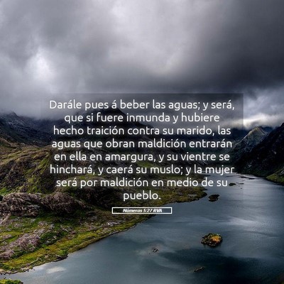 Picture 05 - Números 5:27 RVA - Darále pues á beber las aguas; y será, que si - Bible Verse Picture