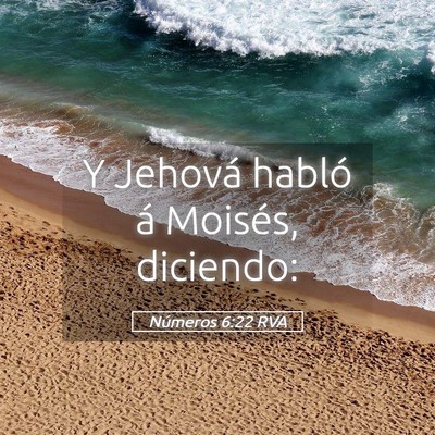 Picture 05 - Números 6:22 RVA - Y Jehová habló á Moisés, - Bible Verse Picture