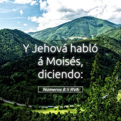 Picture 05 - Números 8:5 RVA - Y Jehová habló á Moisés, - Bible Verse Picture