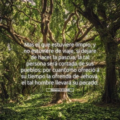 Picture 05 - Números 9:13 RVA - Mas el que estuviere limpio, y no estuviere de - Bible Verse Picture