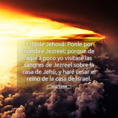 Picture 05 - Oseas 1:4 RVA - Y díjole Jehová: Ponle por nombre Jezreel; - Bible Verse Picture