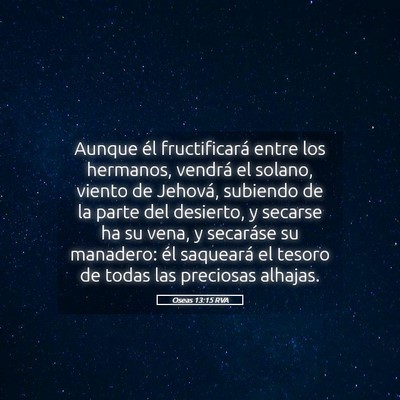 Picture 05 - Oseas 13:15 RVA - Aunque él fructificará entre los hermanos, - Bible Verse Picture