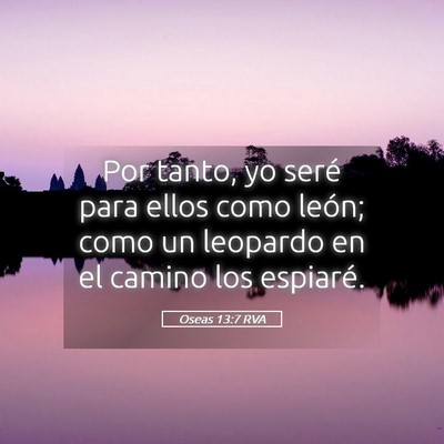 Picture 05 - Oseas 13:7 RVA - Por tanto, yo seré para ellos como león; como - Bible Verse Picture