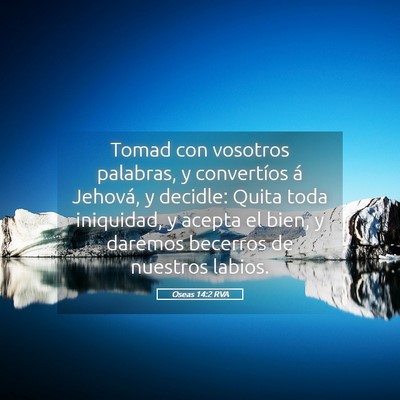 Picture 05 - Oseas 14:2 RVA - Tomad con vosotros palabras, y convertíos á - Bible Verse Picture