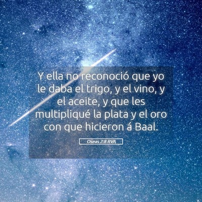 Picture 05 - Oseas 2:8 RVA - Y ella no reconoció que yo le daba el trigo, y - Bible Verse Picture