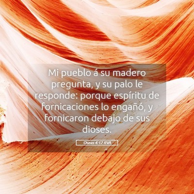 Picture 05 - Oseas 4:12 RVA - Mi pueblo á su madero pregunta, y su palo le - Bible Verse Picture