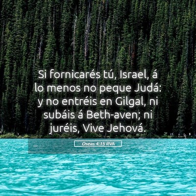 Picture 05 - Oseas 4:15 RVA - Si fornicarés tú, Israel, á lo menos no peque - Bible Verse Picture
