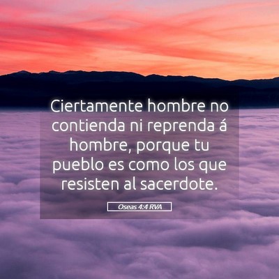 Picture 05 - Oseas 4:4 RVA - Ciertamente hombre no contienda ni reprenda á - Bible Verse Picture