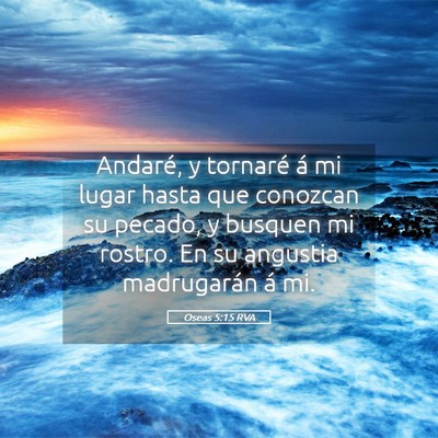 Picture 05 - Oseas 5:15 RVA - Andaré, y tornaré á mi lugar hasta que - Bible Verse Picture
