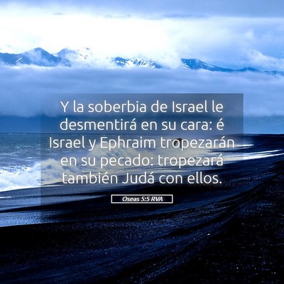 Picture 05 - Oseas 5:5 RVA - Y la soberbia de Israel le desmentirá en su - Bible Verse Picture