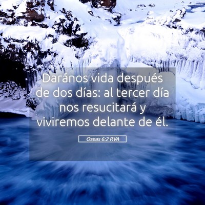 Picture 05 - Oseas 6:2 RVA - Darános vida después de dos días: al tercer - Bible Verse Picture