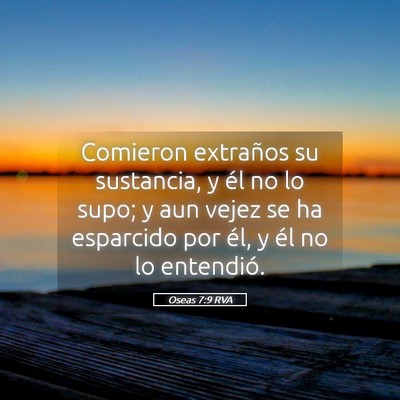 Picture 05 - Oseas 7:9 RVA - Comieron extraños su sustancia, y él no lo - Bible Verse Picture