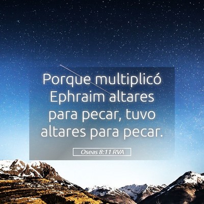 Picture 05 - Oseas 8:11 RVA - Porque multiplicó Ephraim altares para pecar, - Bible Verse Picture