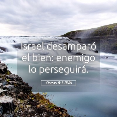 Picture 05 - Oseas 8:3 RVA - Israel desamparó el bien: enemigo lo - Bible Verse Picture