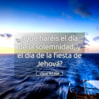 Picture 05 - Oseas 9:5 RVA - ¿Qué haréis el día de la solemnidad, y el - Bible Verse Picture