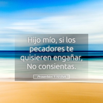 Picture 05 - Proverbios 1:10 RVA - Hijo mío, si los pecadores te quisieren - Bible Verse Picture