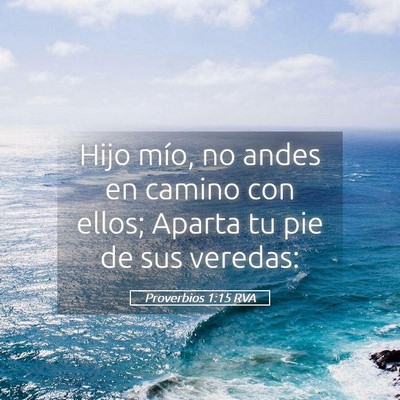 Picture 05 - Proverbios 1:15 RVA - Hijo mío, no andes en camino con ellos; Aparta - Bible Verse Picture