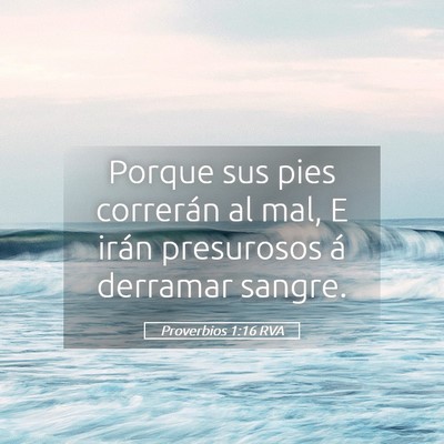 Picture 05 - Proverbios 1:16 RVA - Porque sus pies correrán al mal, E irán - Bible Verse Picture