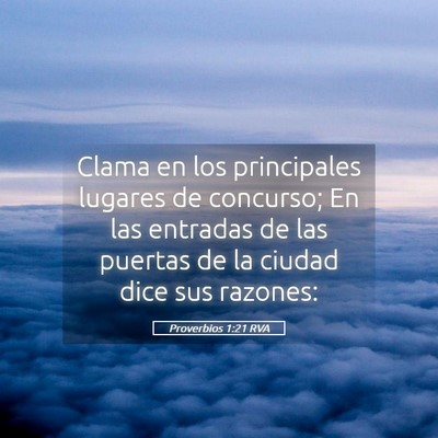 Picture 05 - Proverbios 1:21 RVA - Clama en los principales lugares de concurso; En - Bible Verse Picture