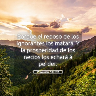 Picture 05 - Proverbios 1:32 RVA - Porque el reposo de los ignorantes los matará, Y - Bible Verse Picture