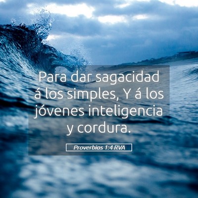 Picture 05 - Proverbios 1:4 RVA - Para dar sagacidad á los simples, Y á los - Bible Verse Picture