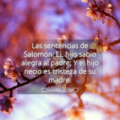 Picture 05 - Proverbios 10:1 RVA - Las sentencias de Salomón. EL hijo sabio alegra - Bible Verse Picture