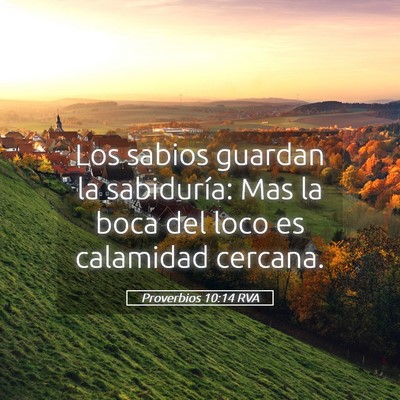 Picture 05 - Proverbios 10:14 RVA - Los sabios guardan la sabiduría: Mas la boca del - Bible Verse Picture