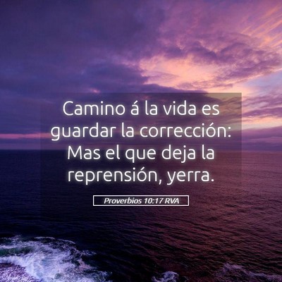 Picture 05 - Proverbios 10:17 RVA - Camino á la vida es guardar la corrección: Mas - Bible Verse Picture