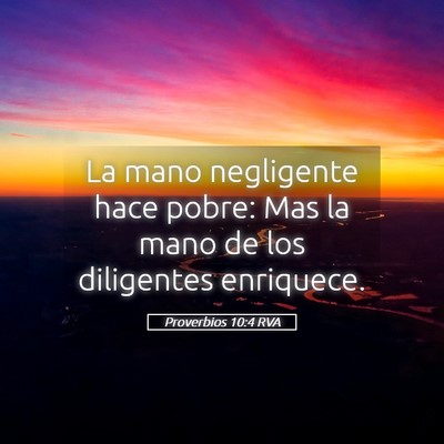 Picture 05 - Proverbios 10:4 RVA - La mano negligente hace pobre: Mas la mano de los - Bible Verse Picture
