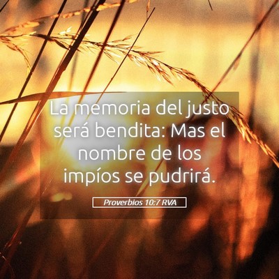 Picture 05 - Proverbios 10:7 RVA - La memoria del justo será bendita: Mas el nombre - Bible Verse Picture