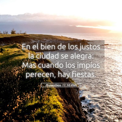 Picture 05 - Proverbios 11:10 RVA - En el bien de los justos la ciudad se alegra: Mas - Bible Verse Picture