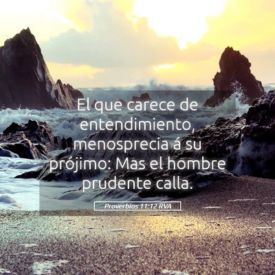 Picture 05 - Proverbios 11:12 RVA - El que carece de entendimiento, menosprecia á su - Bible Verse Picture