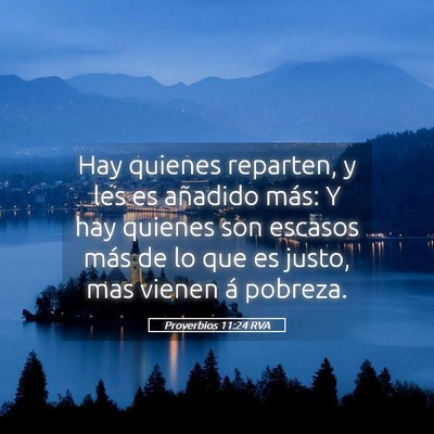 Picture 05 - Proverbios 11:24 RVA - Hay quienes reparten, y les es añadido más: Y - Bible Verse Picture