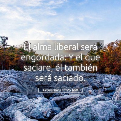 Picture 05 - Proverbios 11:25 RVA - El alma liberal será engordada: Y el que - Bible Verse Picture