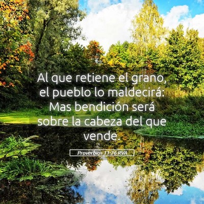 Picture 05 - Proverbios 11:26 RVA - Al que retiene el grano, el pueblo lo maldecirá: - Bible Verse Picture