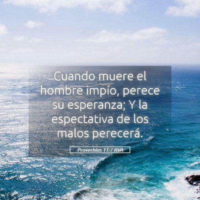 Picture 05 - Proverbios 11:7 RVA - Cuando muere el hombre impío, perece su - Bible Verse Picture