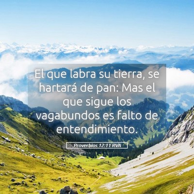 Picture 05 - Proverbios 12:11 RVA - El que labra su tierra, se hartará de pan: Mas - Bible Verse Picture