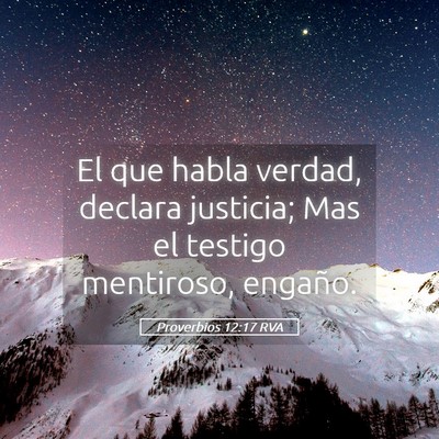 Picture 05 - Proverbios 12:17 RVA - El que habla verdad, declara justicia; Mas el - Bible Verse Picture