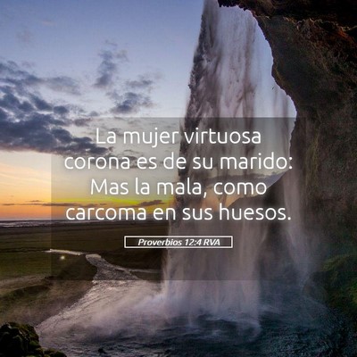 Picture 05 - Proverbios 12:4 RVA - La mujer virtuosa corona es de su marido: Mas la - Bible Verse Picture