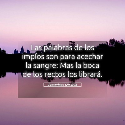 Picture 05 - Proverbios 12:6 RVA - Las palabras de los impíos son para acechar la - Bible Verse Picture