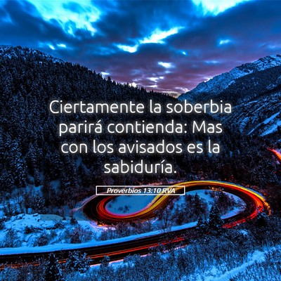Picture 05 - Proverbios 13:10 RVA - Ciertamente la soberbia parirá contienda: Mas - Bible Verse Picture