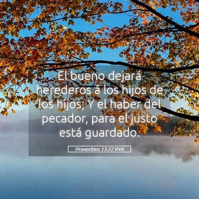 Picture 05 - Proverbios 13:22 RVA - El bueno dejará herederos á los hijos de los - Bible Verse Picture